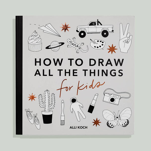 how to draw all the things for kids by alli koch | activity book