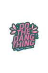 do the dang thing | sticker