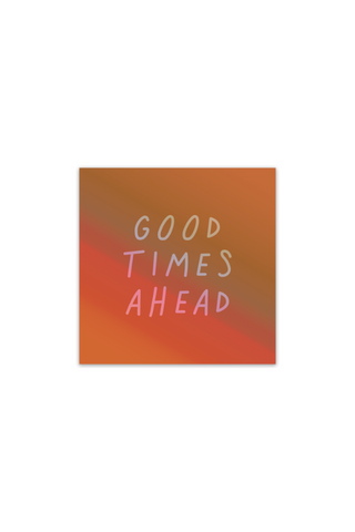 good times ahead holographic | sticker