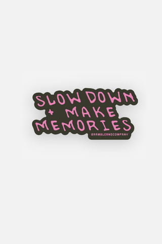 slow down make memories | sticker