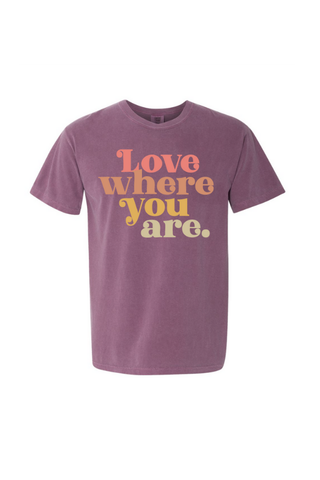 love where you are | berry comfort colors tee | PREORDER