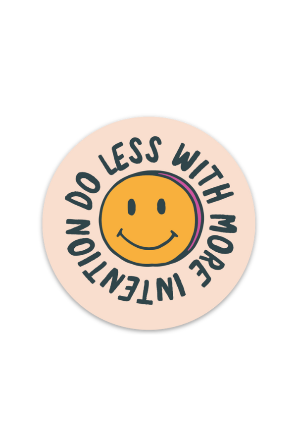 do less with more intention smiley | sticker