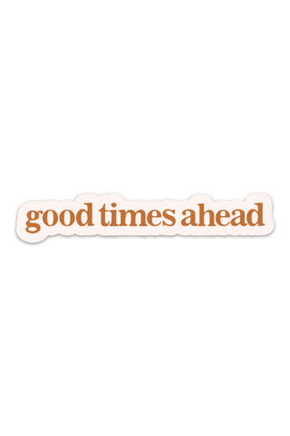 good times ahead | sticker