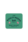 the world needs what you got jade | sticker