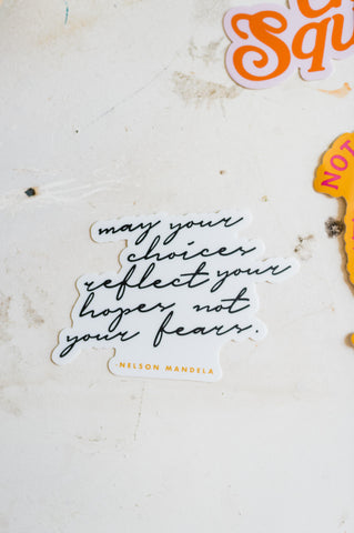 may your choices reflect your hopes | sticker