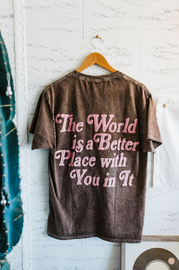 the world is a better place to be | tee
