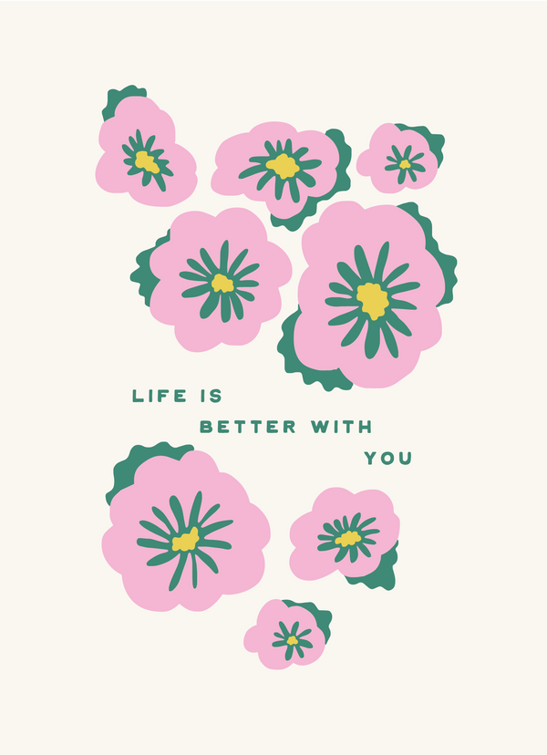 life is better with you | 5 x 7 mini print