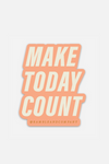 make today count | sticker