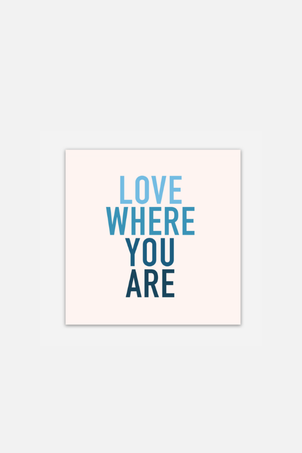 love where you are | sticker