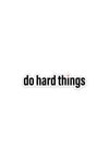 do hard things | black | sticker
