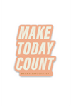 make today count sticker - ramble-and-company.myshopify.com - stickers