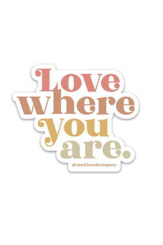 love where you are sticker